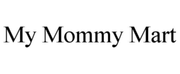 MY MOMMY MART trademark