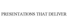 PRESENTATIONS THAT DELIVER trademark