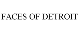 FACES OF DETROIT trademark