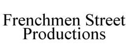 FRENCHMEN STREET PRODUCTIONS trademark