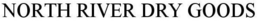 NORTH RIVER DRY GOODS trademark
