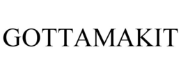 GOTTAMAKIT trademark