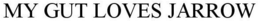 MY GUT LOVES JARROW trademark