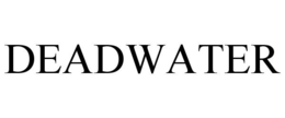 DEADWATER trademark
