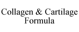 COLLAGEN & CARTILAGE FORMULA trademark