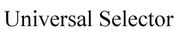 UNIVERSAL SELECTOR trademark