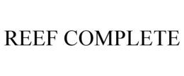 REEF COMPLETE trademark