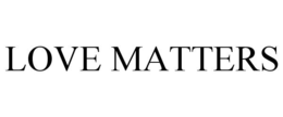 LOVE MATTERS trademark