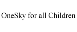 ONESKY FOR ALL CHILDREN trademark