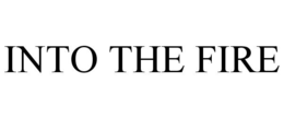 INTO THE FIRE trademark