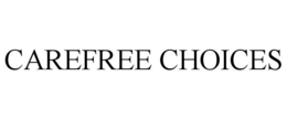 CAREFREE CHOICES trademark