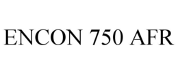 ENCON 750 AFR trademark