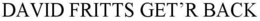DAVID FRITTS GET'R BACK trademark