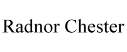 RADNOR CHESTER trademark