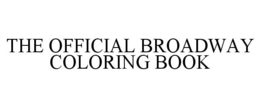 THE OFFICIAL BROADWAY COLORING BOOK trademark