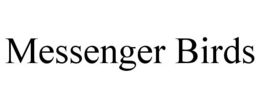 MESSENGER BIRDS trademark