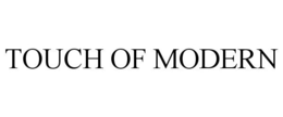 TOUCH OF MODERN trademark
