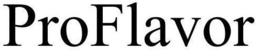 PROFLAVOR trademark