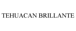 TEHUACAN BRILLANTE trademark