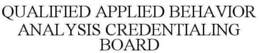 QUALIFIED APPLIED BEHAVIOR ANALYSIS CREDENTIALING BOARD trademark