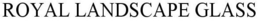 ROYAL LANDSCAPE GLASS trademark