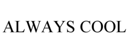 ALWAYS COOL trademark