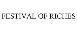 FESTIVAL OF RICHES trademark