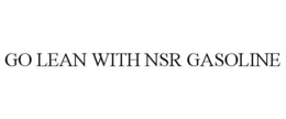 GO LEAN WITH NSR GASOLINE trademark