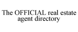 THE OFFICIAL REAL ESTATE AGENT DIRECTORY trademark