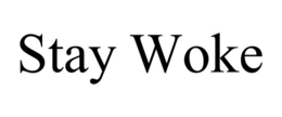 STAY WOKE trademark