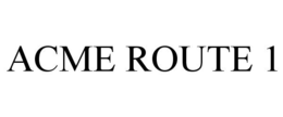 ACME ROUTE 1 trademark