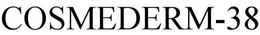COSMEDERM-38 trademark