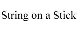 STRING ON A STICK trademark