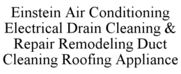 EINSTEIN AIR CONDITIONING ELECTRICAL DRAIN CLEANING & REPAIR REMODELING DUCT CLEANING ROOFING APPLIANCE trademark