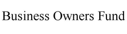 BUSINESS OWNERS FUND trademark