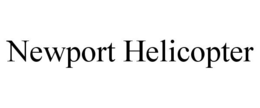 NEWPORT HELICOPTER trademark