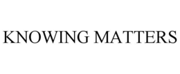 KNOWING MATTERS trademark