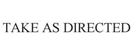 TAKE AS DIRECTED trademark