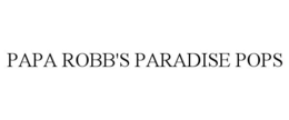 PAPA ROBB'S PARADISE POPS trademark