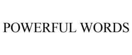 POWERFUL WORDS trademark