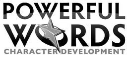 POWERFUL WORDS CHARACTER DEVELOPMENT trademark