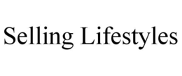 SELLING LIFESTYLES trademark