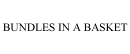 BUNDLES IN A BASKET trademark