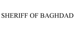 SHERIFF OF BAGHDAD trademark