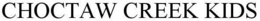 CHOCTAW CREEK KIDS trademark