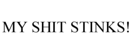 MY SHIT STINKS! trademark