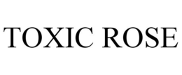 TOXIC ROSE trademark