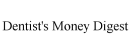 DENTIST'S MONEY DIGEST trademark
