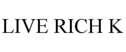 LIVE RICH K trademark