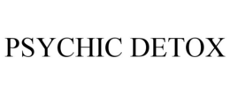 PSYCHIC DETOX trademark